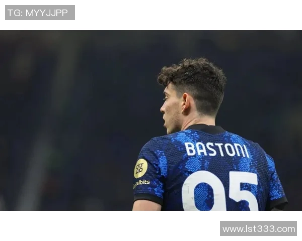 国米双星巴雷拉与巴斯托尼创意甲身价新纪录8000万欧震撼亚平宁 国米双星巴雷拉与巴斯托尼创意甲身价新纪录8000万欧震撼亚平宁